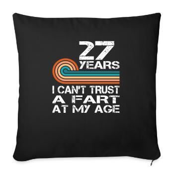 I Can't Trust A Fart At My Age 27 Birthday - Sofa pillowcase 17,3'' x 17,3'' (45 x 45 cm) - black - Front