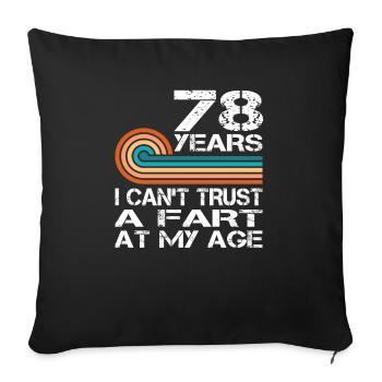 I Can't Trust A Fart At My Age 78 Birthday - Sofa pillowcase 17,3'' x 17,3'' (45 x 45 cm) - black - Front