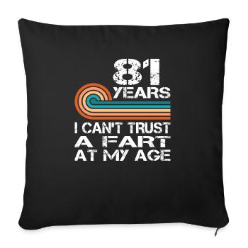 Je ne peux pas faire confiance à un pet à mon anniversaire de 81 ans - Housse de coussin décorative 45 x 45 cm - noir - Devant