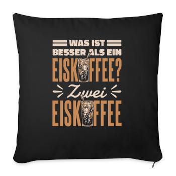 Was ist besser als ein Eiskaffee? Zwei Eiskaffee G - Sofakissenbezug 45 x 45 cm - Schwarz - Vorne
