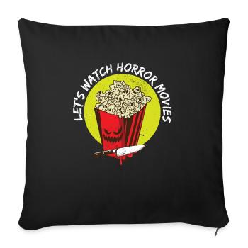 Let's Watch Horror Movies Happy Halloween Creepy - Sofakissenbezug 45 x 45 cm - Schwarz - Vorne