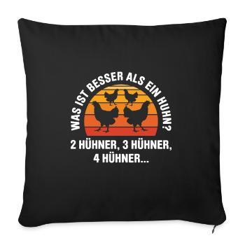 Was ist besser als ein Huhn? 2 Hühner, 3 Hühner, 4 - Sofakissenbezug 45 x 45 cm - Schwarz - Vorne