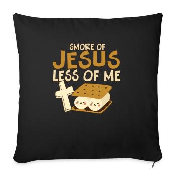 Religious Camper Smore of Jesus Less of Me Holy - Sofakissenbezug 45 x 45 cm - Schwarz - Vorne