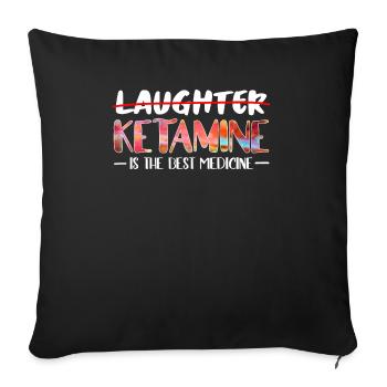 Nicht Lachen sondern Ketamin ist die beste Medizin - Sofakissenbezug 45 x 45 cm - Schwarz - Vorne