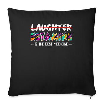 Nicht Lachen sondern Ketamin ist die beste Medizin - Sofakissenbezug 45 x 45 cm - Schwarz - Vorne