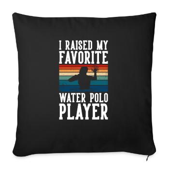I Raised My Favorite Waterpolo Player - Sofa pillowcase 17,3'' x 17,3'' (45 x 45 cm) - black - Front
