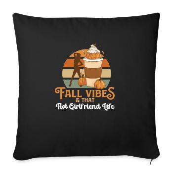 Fall Vibes That Hot Girlfriend Life Fiance Hello - Sofakissenbezug 45 x 45 cm - Schwarz - Vorne