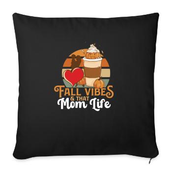 Fall Vibes That Mom Life Proud Mama Best Wife - Sofakissenbezug 45 x 45 cm - Schwarz - Vorne