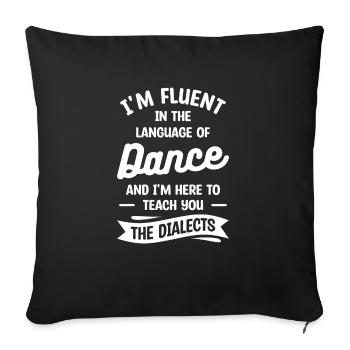 Je parle couramment le langage de la danse et je suis ici - Housse de coussin décorative 45 x 45 cm - noir - Devant
