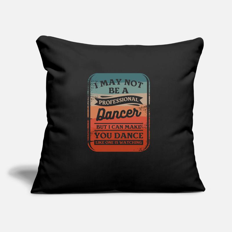 I May Not Be A Professional Dancer But I Can Make Sofa pillowcase 17,3'' x 17,3'' (45 x 45 cm)