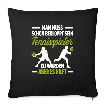 Man Muss Schon Bekloppt Sein Tennisspieler Zu Werd - Sofakissenbezug 45 x 45 cm - Schwarz - Vorne