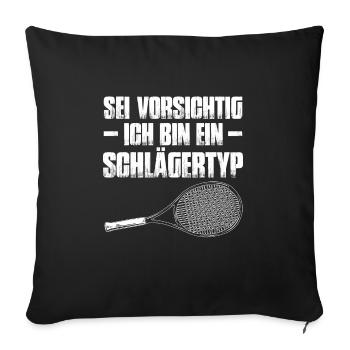 Sei Vorsichtig Ich Bin Ein Schlägertyp Tennisspiel - Sofakissenbezug 45 x 45 cm - Schwarz - Vorne