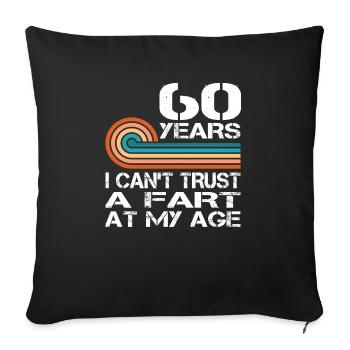 I Can't Trust A Fart At My Age 60 Birthday - Sofa pillowcase 17,3'' x 17,3'' (45 x 45 cm) - black - Front