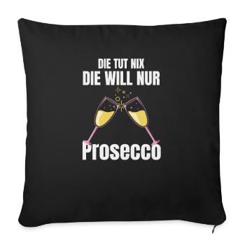 Elle ne fait rien, elle veut juste du Prosecco drôle - Housse de coussin décorative 45 x 45 cm - noir - Devant