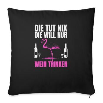 She doesn't do anything, she just wants to drink wine, party - Sofa pillowcase 17,3'' x 17,3'' (45 x 45 cm) - black - Front
