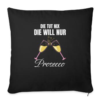 Elle ne fait rien, elle veut juste du Prosecco drôle - Housse de coussin décorative 45 x 45 cm - noir - Devant