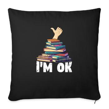 Ich bin Ok Lustige Bücher Leser Bibliothekar - Sofakissenbezug 45 x 45 cm - Schwarz - Vorne