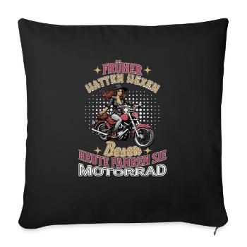 Früher hatten Hexen Besen Motorrad Lady Biker - Sofakissenbezug 45 x 45 cm - Schwarz - Vorne