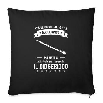 Ma Nella Mia Testa Sto Suorando Il Didgeridoo - Sofa pillowcase 17,3'' x 17,3'' (45 x 45 cm) - black - Front