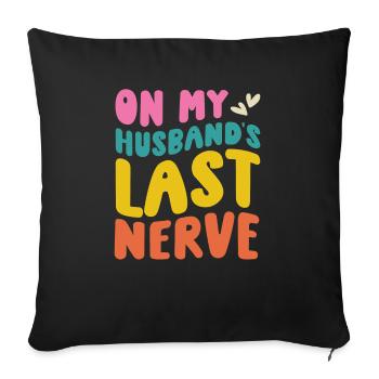 On My Husbands Last Nerve - Sofa pillowcase 17,3'' x 17,3'' (45 x 45 cm) - black - Front