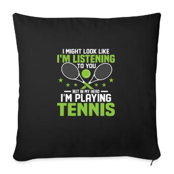But in My Head I'm Playing Tennis Racket Player - Sofa pillowcase 17,3'' x 17,3'' (45 x 45 cm) - black - Front