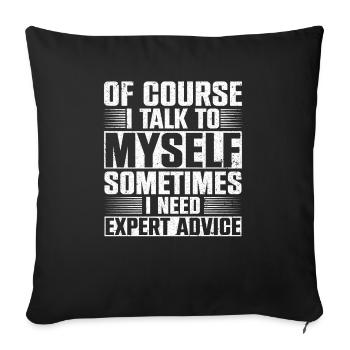 Of Course I Need Myself Sometimes I Need Expert - Sofa pillowcase 17,3'' x 17,3'' (45 x 45 cm) - black - Front