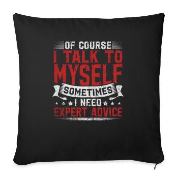 Of Course I Need Myself Sometimes I Need Expert - Sofa pillowcase 17,3'' x 17,3'' (45 x 45 cm) - black - Front