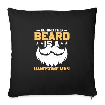 Behind This Beard Is A Handsome Man Facial Hair Be - Sofa pillowcase 17,3'' x 17,3'' (45 x 45 cm) - black - Front