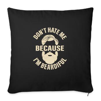 Don't Hate Me Because I'm Beardiful Bearded Man Fa - Sofakissenbezug 45 x 45 cm - Schwarz - Vorne