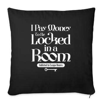 Mystery I Pay Money To Be Locked In Escape Rooms C - Sofa pillowcase 17,3'' x 17,3'' (45 x 45 cm) - black - Front