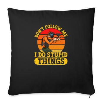 Don't follow me, I do stupid things Funnier - Sofa pillowcase 17,3'' x 17,3'' (45 x 45 cm) - black - Front