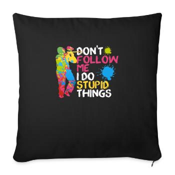 Don't follow me, I do stupid things Funnier - Sofa pillowcase 17,3'' x 17,3'' (45 x 45 cm) - black - Front