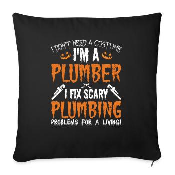 Plumber's Halloween - I Don't Need A Costume - Sofa pillowcase 17,3'' x 17,3'' (45 x 45 cm) - black - Front