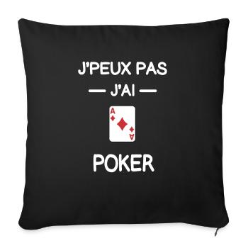 je peux pas j'ai poker joueur humour - Housse de coussin décorative 45 x 45 cm - noir - Devant