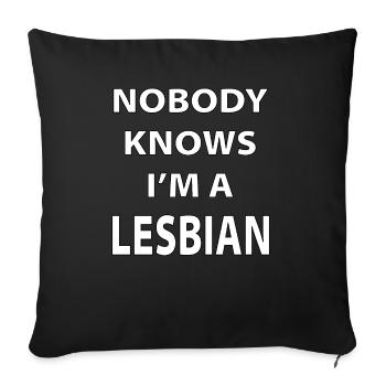 nobody knows Im a lesbian - lustiger Spruch - Sofa pillowcase 17,3'' x 17,3'' (45 x 45 cm) - black - Front