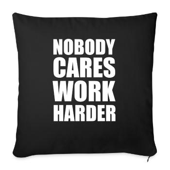Nobody Cares Work Harder Fitness Workout Gym Gift - Sofa pillowcase 17,3'' x 17,3'' (45 x 45 cm) - black - Front