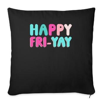 Happy Fri Yay Weekend Party Free Time - Sofa pillowcase 17,3'' x 17,3'' (45 x 45 cm) - black - Front