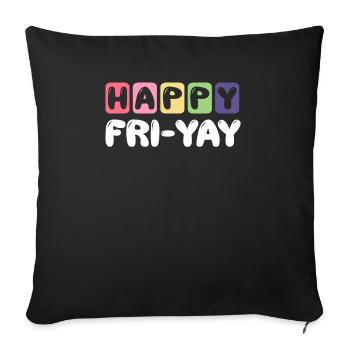 Happy Fri Yay Weekend Party Free Time - Sofa pillowcase 17,3'' x 17,3'' (45 x 45 cm) - black - Front