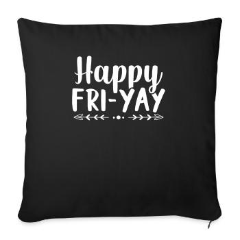 Happy Fri Yay Weekend Party Free Time - Sofa pillowcase 17,3'' x 17,3'' (45 x 45 cm) - black - Front