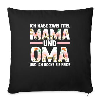 Ich Habe Zwei Titel Mama Und Oma - Sofakissenbezug 45 x 45 cm - Schwarz - Vorne