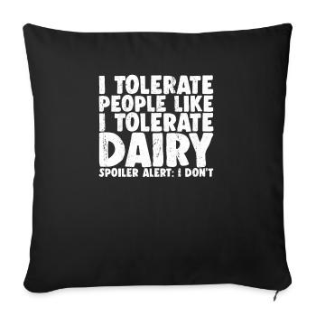 Funny Lactose Intolerant I Tolerate People Cheese - Sofa pillowcase 17,3'' x 17,3'' (45 x 45 cm) - black - Front