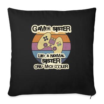 Gamer Sister T-Shirt, Gamer Shirt, Gamer Gift, Bro - Sofa pillowcase 17,3'' x 17,3'' (45 x 45 cm) - black - Front