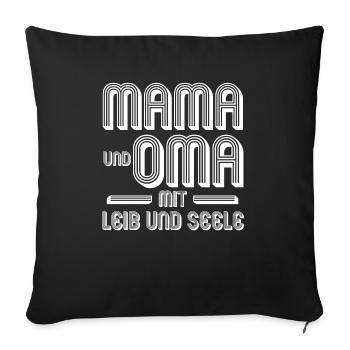 Mama Und Oma Mit Leib Und Seele - Sofakissenbezug 45 x 45 cm - Schwarz - Vorne