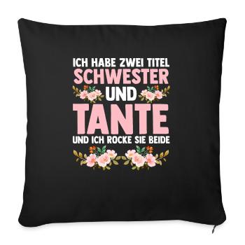 Ich Habe Zwei Titel Schwester Und Tante - Sofakissenbezug 45 x 45 cm - Schwarz - Vorne