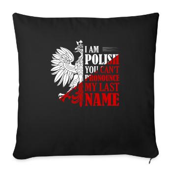 I Am Polish You Can't Pronounce My Last Name Polsk - Sofakissenbezug 45 x 45 cm - Schwarz - Vorne