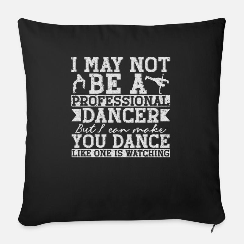 I May Not Be A Professional Dancer - Sofakissenbezug 45 x 45 cm - Schwarz