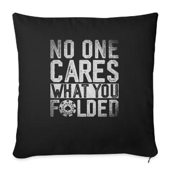 No One Cares What You Folded Poker - Sofa pillowcase 17,3'' x 17,3'' (45 x 45 cm) - black - Front
