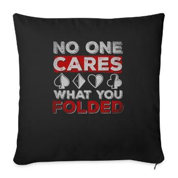 No One Cares What You Folded Poker - Sofa pillowcase 17,3'' x 17,3'' (45 x 45 cm) - black - Front