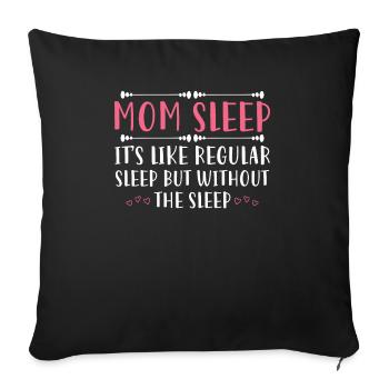 Mom Sleep It's Like Regular Sleep - Sofa pillowcase 17,3'' x 17,3'' (45 x 45 cm) - black - Front