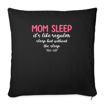 Mom Sleep It's Like Regular Sleep - Sofa pillowcase 17,3'' x 17,3'' (45 x 45 cm) - black - Front